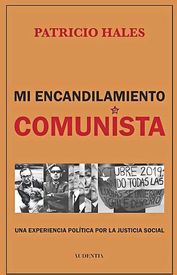 «Mi encandilamiento comunista», Patricio Hales nos cuenta su experiencia